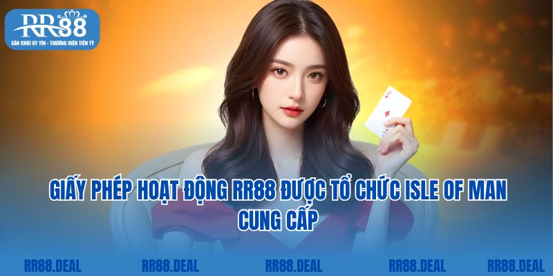 Giấy phép hoạt động RR88 được tổ chức Isle of Man cung cấp 