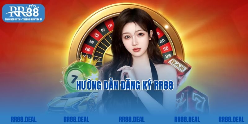 Hướng dẫn đăng ký RR88 cực dễ cho newbie chỉ với 3 bước