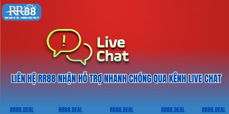 Liên hệ RR88 nhận hỗ trợ nhanh chóng qua kênh live chat