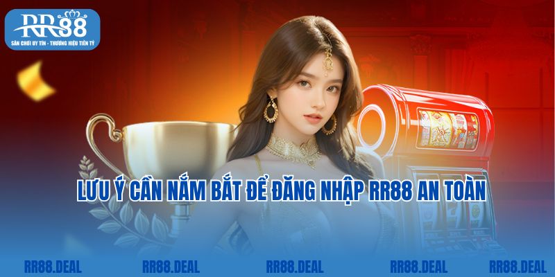 Lưu ý cần nắm bắt để đăng nhập RR88 an toàn, suôn sẻ