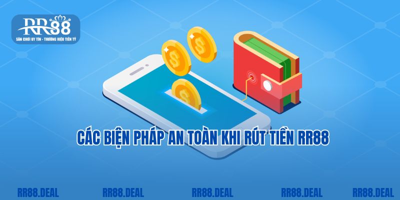 Các biện pháp an toàn khi rút tiền RR88