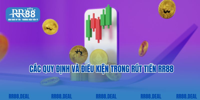 Các quy định và điều kiện trong rút tiền RR88