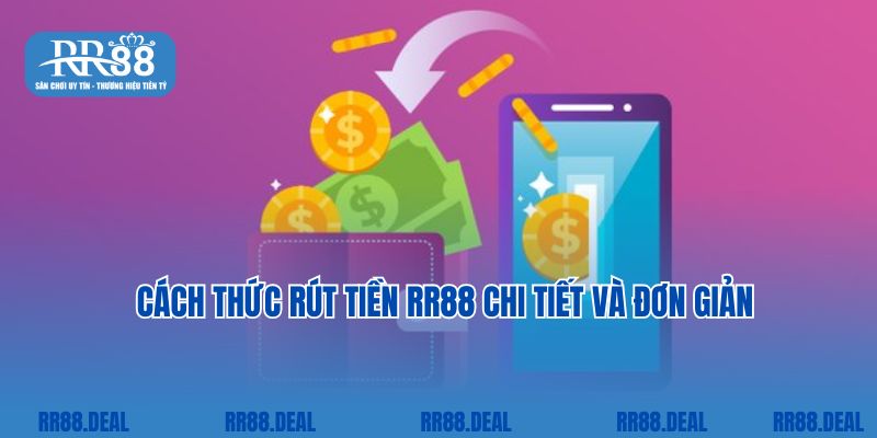 Cách thức rút tiền RR88 chi tiết và đơn giản