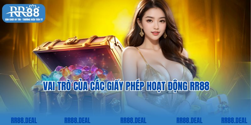 Vai trò của các giấy phép hoạt động RR88 với nhà cái