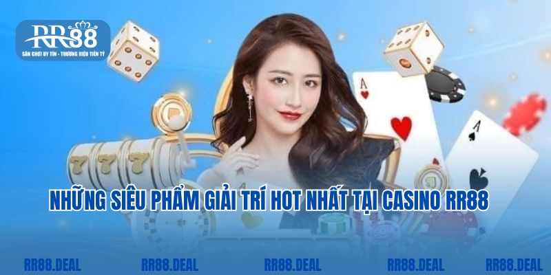 Tổng hợp những siêu phẩm hot nhất tại sân chơi casino RR88