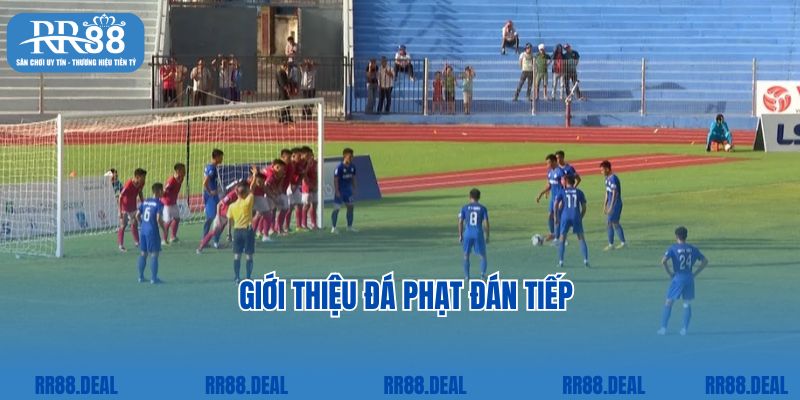 Giới thiệu đá phạt đán tiếp