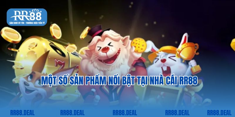 Một số sản phẩm nổi bật tại nhà cái RR88