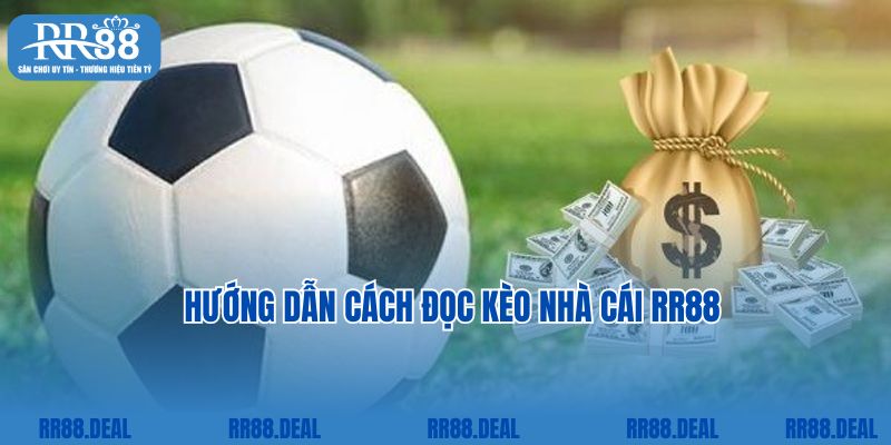 Hướng dẫn cách đọc kèo nhà cái RR88 đúng cách