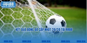 Kết Quả Bóng Đá Cập Nhật Thông Tin 24/24 Cùng RR88