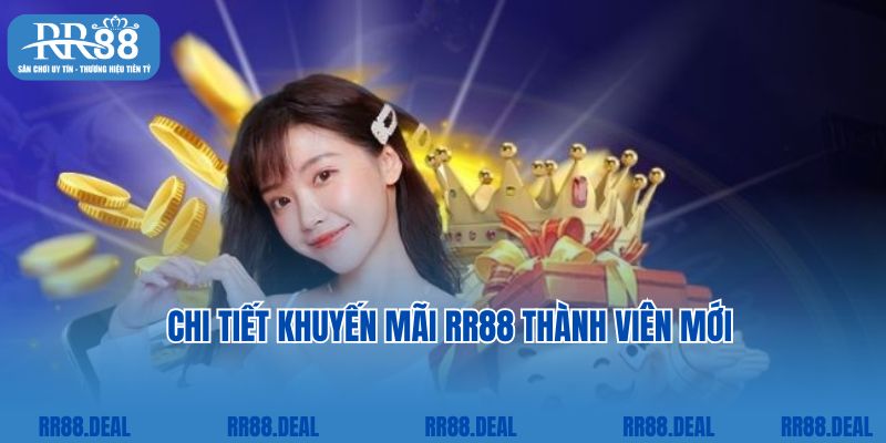 Chi tiết khuyến mãi RR88 thành viên mới