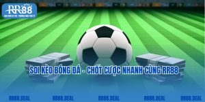 Soi Kèo Bóng Đá Chuẩn 99% Theo Kinh Nghiệm Cao Thủ RR88